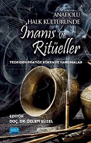 12253959-L.jpg Anadolu Halk Kültüründe İnanış ve Ritüeller;Teoriden Pratiğe Köken ve Yansımalar