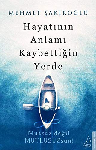 Hayatının Anlamı Kaybettiğin Yerde; Mutsuz Değil Mutlusuzsun!