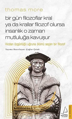 12254046-L.jpg Thomas More-Bir Gün Filozoflar Kral ya da Krallar Filozof Olursa İnsanlık O Zaman. Mutluluğa Kavuşur; Vicdan Özgürlüğü Uğruna Ölümü Seçen Bir Filozof