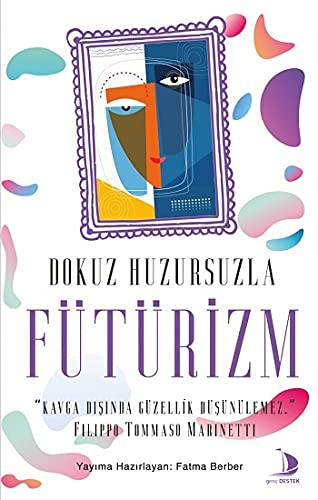 Dokuz Huzursuzla Fütürizm;Kavga Dışında Güzellik Düşünülemez