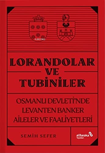 12254112-L.jpg Lorandolar Ve Tubiniler;Osmanlı Devleti’nde Levanten Banker Aileler Ve Faaliyetleri