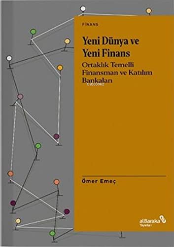 12254117-L.jpg Yeni Dünya ve Yeni Finans;Ortaklık Temelli Finansman ve Katılım Bankaları