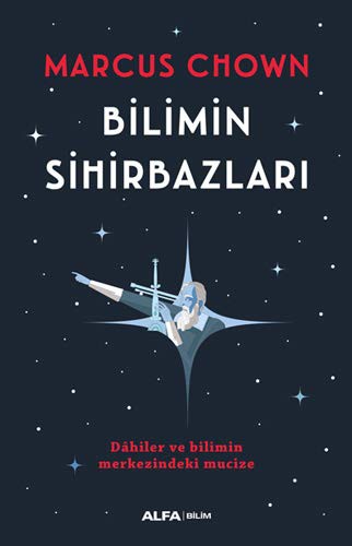 Bilimin Sihirbazı; Dâhiler ve Bilimin Merkezindeki Mucize
