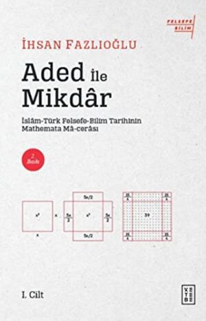 Aded ile Mikdar; İslam-Türk Felsefe-Bilim Tarihi'nin Mathemata Ma-cerası