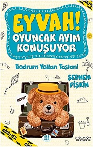 Eyvah! Oyuncak Ayım Konuşuyor 3; Bodrum Yolları Taştan!