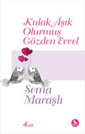 Kulak Aşık Olurmuş Gözden Evvel