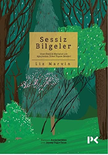 Sessiz Bilgeler; Uzun Ömürlü Mutluluk için Ağaçlardan Temel Yaşam Dersleri