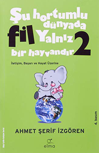 12255186-L.jpg Şu Hortumlu Dünyada Fil Yalnız Bir Hayvandır 2 (Yeşil Kapak); İletişim, Başarı ve Hayat Üzerine