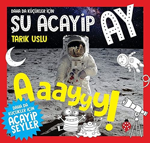 Daha Da Küçükler İçin Şu Acayip Ay