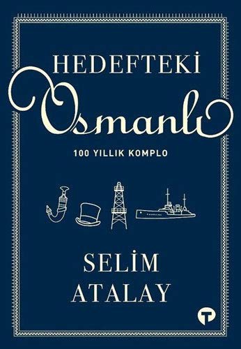 Hedefteki Osmanlı; 100 Yıllık Komplo
