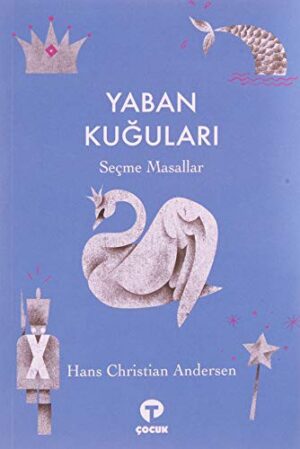 Yaban Kuğuları; Şeçme Masallar
