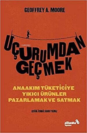 Uçurumdan Geçmek;Anaakım Tüketiciye Yıkıcı Ürünler Pazarlamak ve Satmak