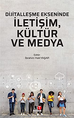 Dijitalleşme Ekseninde İletişim, Kültür Ve Medya