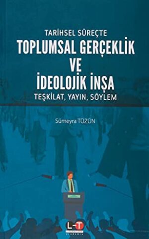 Tarihsel Süreçte Toplumsal Gerçeklik ve İdeolojik İnşa