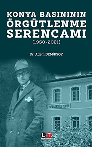 Konya Basınının Örgütlenme Serencamı