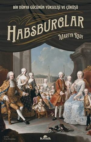 Habsburglar;Bir Dünya Gücünün Yükselişi Ve Çöküşü
