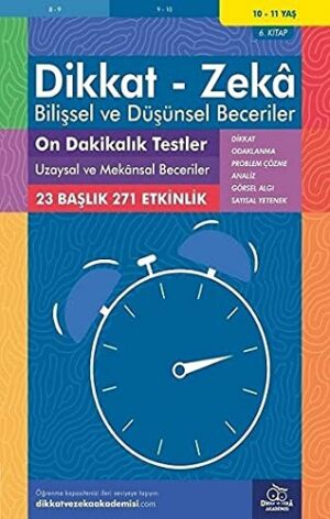 On Dakikalık Testler Uzaysal ve Mekânsal Beceriler ( 10 - 11 Yaş 6 Kitap, 271 Etkinlik );Dikkat – Zekâ & Bilişsel ve Düşünsel Beceriler