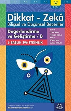 Değerlendirme ve Geliştirme - B ( 10 - 11 Yaş 2 Kitap, 396 Etkinlik );Dikkat – Zekâ & Bilişsel ve Düşünsel Beceriler