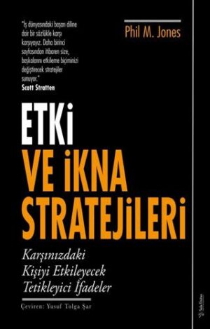 Etki ve İkna Stratejileri Karşınızdaki Kişiyi Etkileyecek Tetikleyici İfadeler