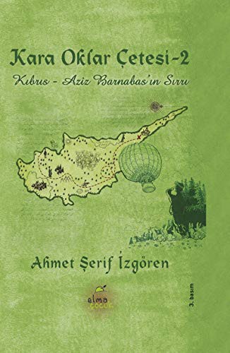 Kıbrıs - Aziz Barnabas'ın Sırrı (Ciltli); Kara Oklar Çetesi Serisi, 10 - 13 Yaş