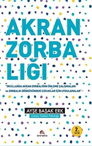 Akran Zorbalığı''Okullarda Akran Zorbalığını Önleme Çalışmaları ve Zorbalık Döngüsündeki Çocuklar İ