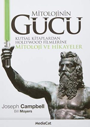 Mitolojinin Gücü; kutsal Kitaplardan Hollywood Filmlerine Mitoloji ve Hikayeler