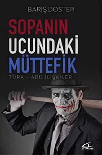Sopanın Ucundaki Müttefik; Türk-Abd İlişkileri