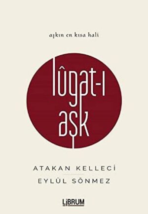 Lûgat-ı Aşk; Aşkın En Kısa Hali