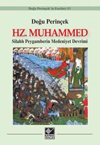 Hz. Muhammed ;Silahlı Peygamberin Medeniyet Devrimi