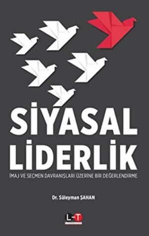 Siyasal Liderlik; İmaj ve Seçmen Davranışları Üzerine Bir Değerlendirme