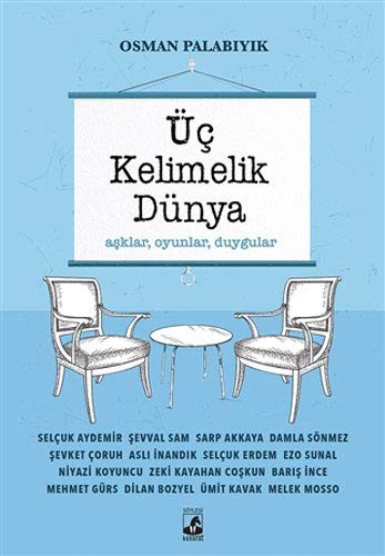 Üç Kelimelik Dünya ;Aşklar, Oyunlar, Duygular