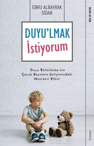 12263191-L.jpg Duyulmak İstiyorum; Duyu Bütünleme'nin Çocuk Beyninin Gelişimindeki Mucizevi Etkisi