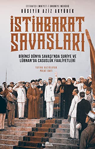 12263253-L.jpg İstihbarat Savaşları; Birinci Dünya Savaşı'nda Suriye ve Lübnan'da Casusluk Faaliyetleri