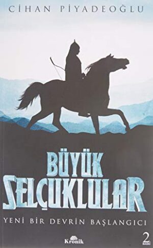 Büyük Selçuklular; Yeni Bir Devrin Başlangıcı