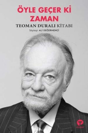 Öyle Geçer ki Zaman; Teoman Duralı Kitabı