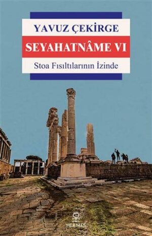 12263733-L.jpg Seyahatnâme VI; Stoa Fısıltılarının İzinde