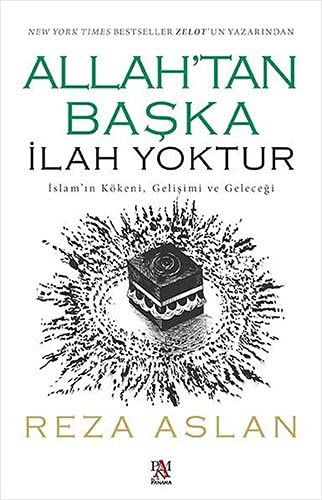 Allah'tan Başka İlah Yoktur;İslam’ın Kökeni, Gelişimi ve Geleceği