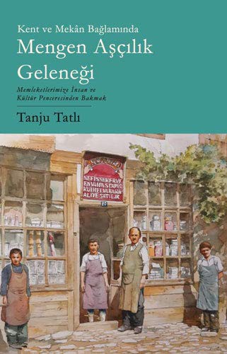 12263906-L.jpg Kent ve Mekan Bağlamında Mengen Aşçılık Geleneği;Memleketimize İnsan ve Kültür Penceresinden Bakmak