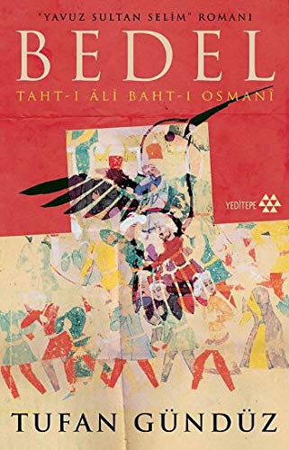 Bedel :Taht-ı Âli Baht-ı Osmanî;Yavuz Sultan Selim Romanı