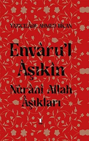 Envâru'l Âşıkîn; Nûrânî Allah Âşıkları