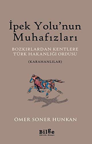 12264362-L.jpg İpek Yolu'nun Muhafızları; Bozkırlardan Kentlere Türk Hakanlığı Ordusu (Karahanlılar)
