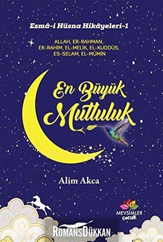 En Büyük Mutluluk; Esma-i Hüsna Hikayeleri-1