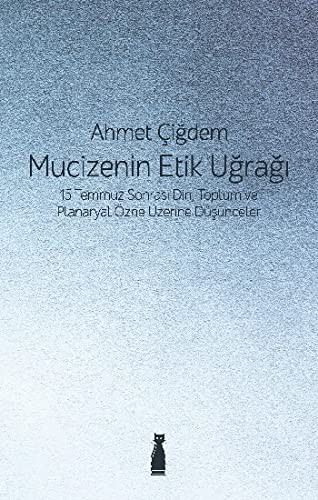12264834-L.jpg Mucizenin Etik Uğrağı; 15 Temmuz Sonrası Din, Toplum ve Planaryal Özne Üzerine Düşünceler