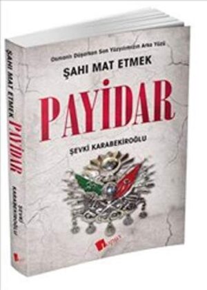 Payidar; Osmanlı Düşerken Son Yüzyılımızın Arka Yüzü
