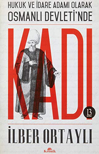 Hukuk ve İdare Adamı Olarak Osmanlı Devletinde Kadı