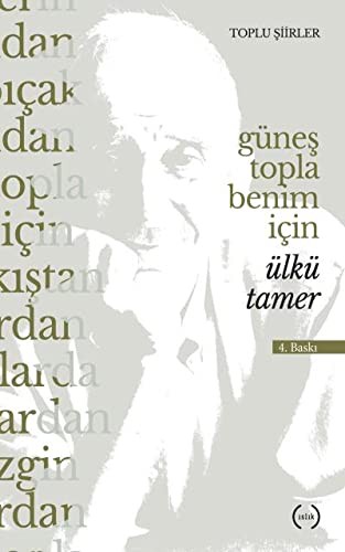 Güneş Topla Benim İçin; Toplu Şiirler