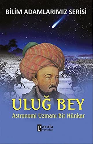 Uluğ Bey; Astronomi Uzmanı Bir Hünkar