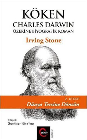 Köken;Charles Darwin Üzerine Biyografik Roman 2. Kitap- Dünya Tersine Dönsün