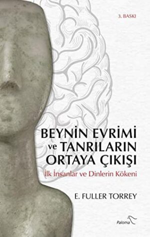 Beynin Evrimi ve Tanrıların Ortaya Çıkışı; İlk İnsanlar ve Dinlerin Kökeni