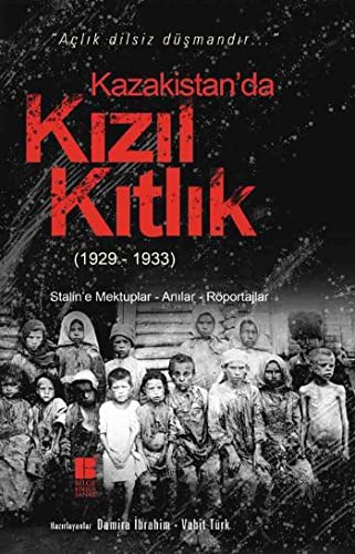 12266515-L.jpg Kazakistan'da Kızıl Kıtlık (1929-1933); Stalin'e Mektuplar - Anılar - Röportajlar